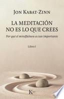 La Meditación No Es Lo Que Crees: Por Qué El Mindfulness Es Tan Importante