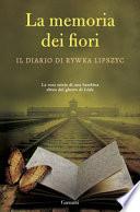 La memoria dei fiori. Il diario di Lipszyc Rywka. La vera storia di una bambina ebrea del ghetto di Lódz