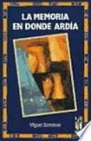 La memoria en donde ardía