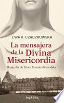 La mensajera de la Misericordia Divina