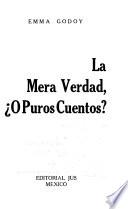La mera verdad, o, Puros cuentos?