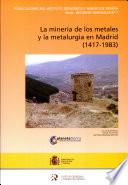 La minería de los metales y la metalurgia en Madrid (1417-1983)