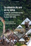 La minería de oro en la selva