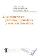 La minería en páramos, humedales y reservas forestales