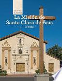 Libro La Misión de Santa Clara de Asís (Discovering Mission Santa Clara de Asís)