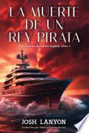 La muerte de un Rey Pirata