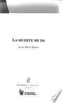 La muerte me da