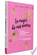 La mujer de mis sueños. 100 ideas de agradecimiento y superación / The Woman of My Dreams: 100 Notions of Gratitude and Self-improvement