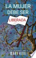 La Mujer Debe Ser Liberada