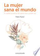 La mujer sana el mundo