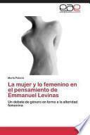 La Mujer Y Lo Femenino en El Pensamiento de Emmanuel Levinas