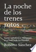 La Noche de Los Trenes Rotos