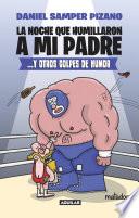 La noche que humillaron a mi padre
