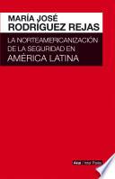 La norteamericanización de la seguridad en América Latina