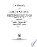 La novela del México colonial: Los infortunios de Alonso Ramírez, por C. de Sigüenza y Góngora. Xicoténcatl, Anónimo. El pecado del siglo, por J.T. de Cuéllar. Los mártires del Anáhuac. El filibustero [y] Memorias de un alférez, por E. Ancona. Leyendas históricas nacionales, por H. Frías