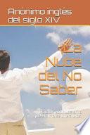 La Nube del No Saber: Trata de ESA Nube En La Que El Alma Se Une a Dios.