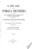 La nuova legge sulla pubblica sicurezza con riferimento anche alle disposizioni in vigore sul personale di P.S. e a quelle di polizia giudiziaria