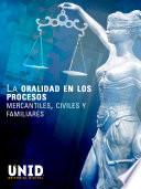 La oralidad en los procesos mercantiles, civiles y familiares