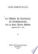 La Orden de Santiago en Extremadura en la Baja Edad Media (siglos XIV y XV)