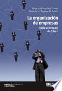 La organización de empresas: Hacia un modelo de futuro