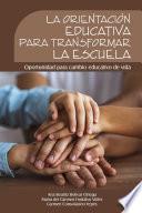 La orientaci—n educativa para transformar la escuela: Oportunidad para cambio educativo de vida