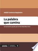 La palabra que camina Comunicación popular para el Vivir Bien/ Buen Vivir