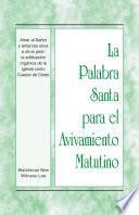 La Palabra Santa para el Avivamiento Matutino - Amar al Señor y amarnos unos a otros para la edificación orgánica de la iglesia como Cuerpo de Cristo