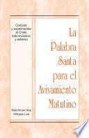La Palabra Santa para el Avivamiento Matutino - Conocer y experimentar al Cristo todo-inclusivo y extenso