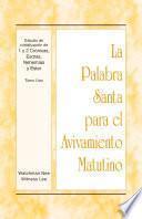 La Palabra Santa para el Avivamiento Matutino - Estudio de cristalización de 1 y 2 Crónicas, Esdras, Nehemías y Ester, Tomo 1