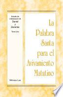 La Palabra Santa para el Avivamiento Matutino - Estudio de cristalización de Daniel y Zacarías, Tomo 1