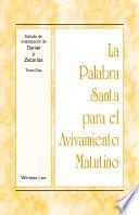 La Palabra Santa para el Avivamiento Matutino - Estudio de cristalización de Daniel y Zacarías, Tomo 2