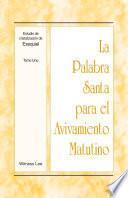 La Palabra Santa para el Avivamiento Matutino - Estudio de cristalización de Ezequiel, Tomo 1