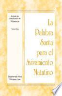 La Palabra Santa para el Avivamiento Matutino - Estudio de cristalización de Números, Tomo 2