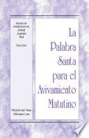 La Palabra Santa para el Avivamiento Matutino - Estudios de cristalización de Josué, Jueces y Rut, Tomo 2