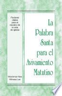 La Palabra Santa para el Avivamiento Matutino - Factores vitales para el recobro de la vida de iglesia