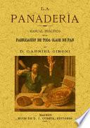 La panaderia : manual práctico de la fabricación de toda clase de pan