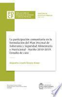 La participación comunitaria en la formulación del plan decenal de soberanía y seguridad alimentaria y nutricional, Nariño 2010-2019. Estudio de caso