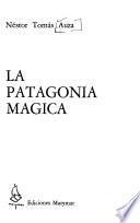 La Patagonia mágica