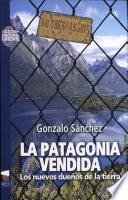 La Patagonia vendida