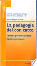 La pedagogia del con tatto. Sentieri per emozionare stupire conoscere