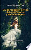 LA PERCEPCIÓN ÉLFICA DEL REINO VEGETAL Y DEL REINO ANIMAL