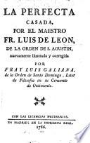 La Perfecta casada ... nuevamente ilustrada y corregida por Fray Luis Galiana