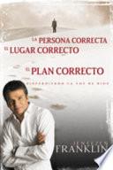 La persona correcta, el lugar correcto, el plan correcto