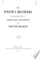 La Politica Brasilera en el Rio de la Plata ante las calumnias del Partido Blanco