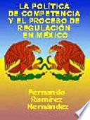 La política de competencia y el proceso de regulación en México