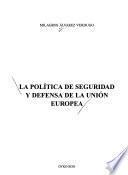 La política de seguridad y defensa de la Unión Europea