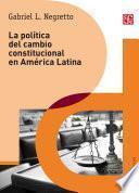 La política del cambio constitucional en América Latina