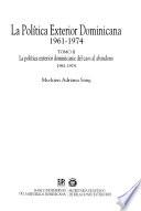 La política exterior dominicana, 1961-1974: La política exterior dominicana : del caos al abandono, 1961-1974