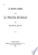 La política liberal bajo la tirania de Rosas