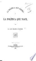 La Politica que expira y la Politica que nace. Editor D. E. Pastor